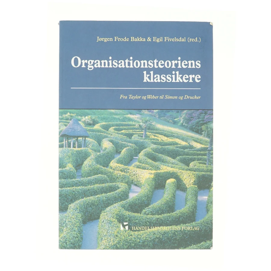 Organisationsteoriens klassikere : fra Taylor og Weber til Simon og Drucker (Bog)
