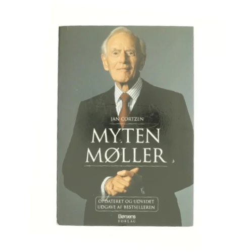 Myten Møller : han gør Danmark rigere : Mærsk Mc-Kinney Møller af Jan Cortzen (Bog)