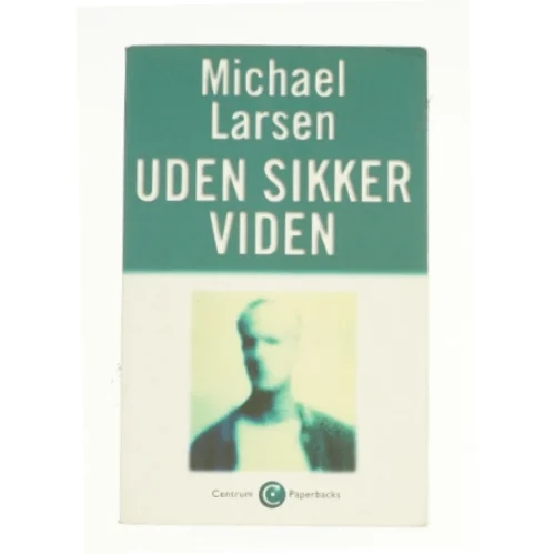 Uden sikker viden af Micheal Larsen (Bog)