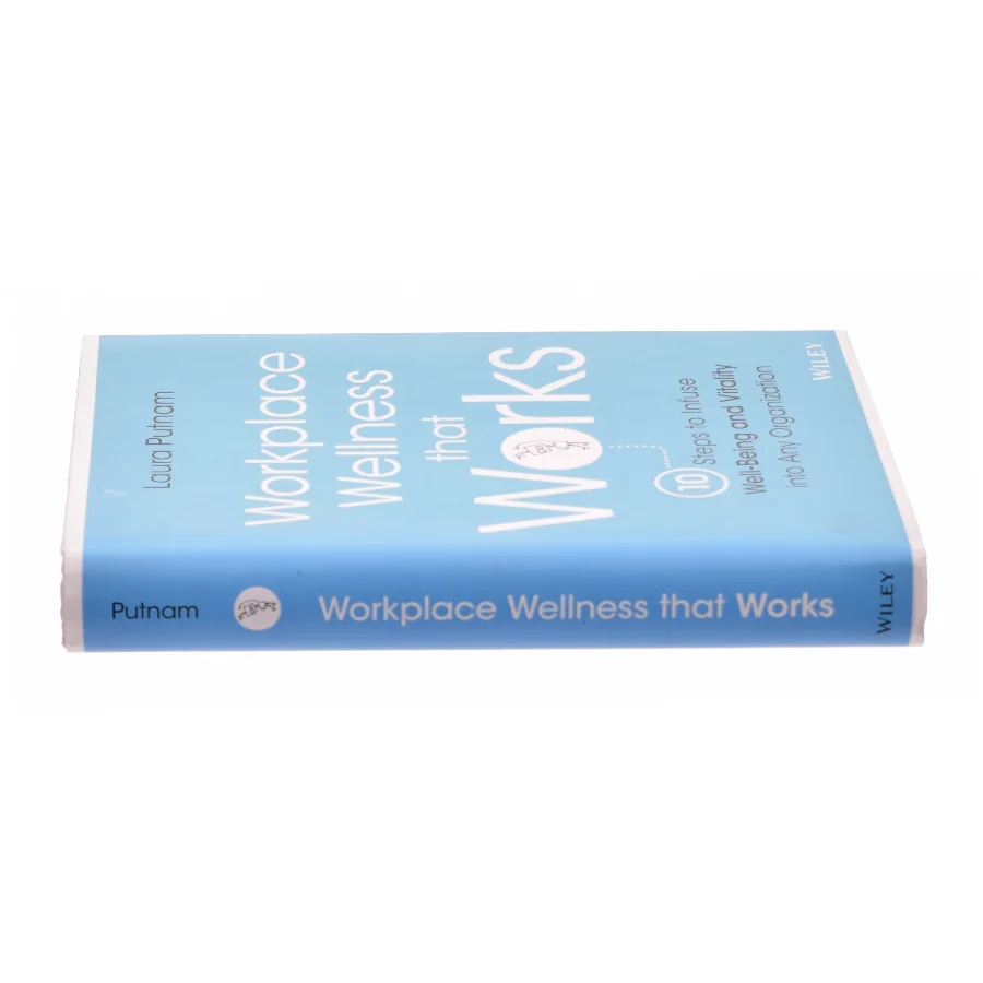 Workplace Wellness That Works : 10 Steps to Infuse Well-Being and Vitality Into Any Organization (Hardcover) af Laura Putnam (Bog)