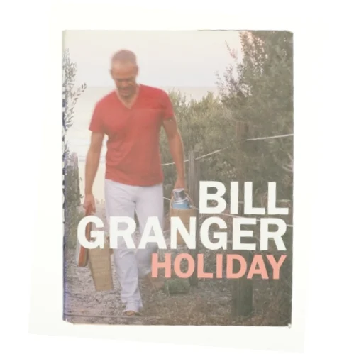 Holiday by Bill Granger af GRANGER, Bill (Bog)