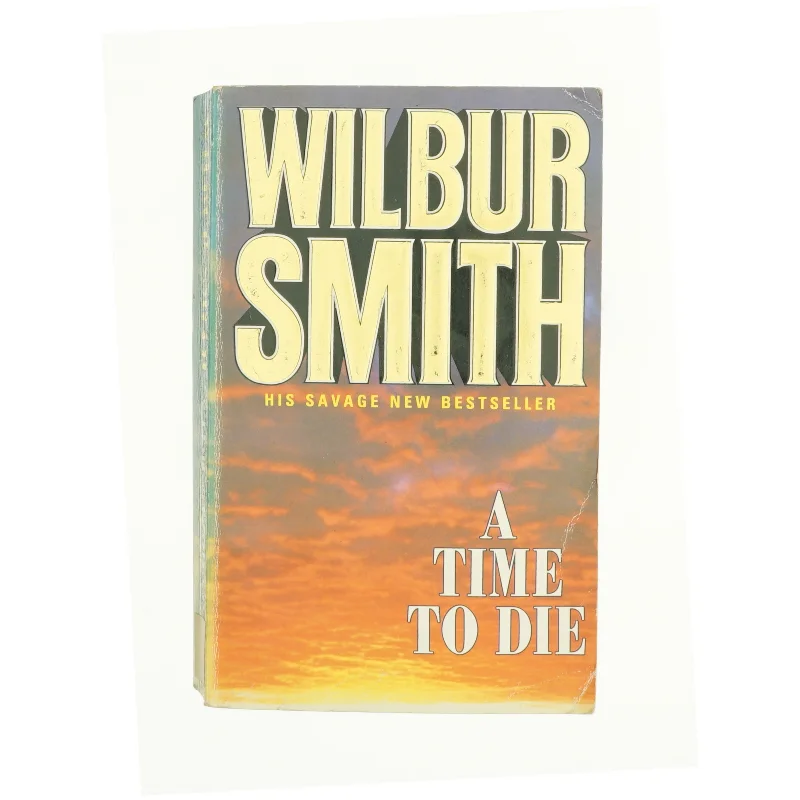 A Time to Die by Wilbur Smith (Bog)