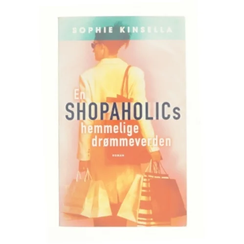 En shopaholics hemmelige drømmeverden af Sophie Kinsella (Bog)