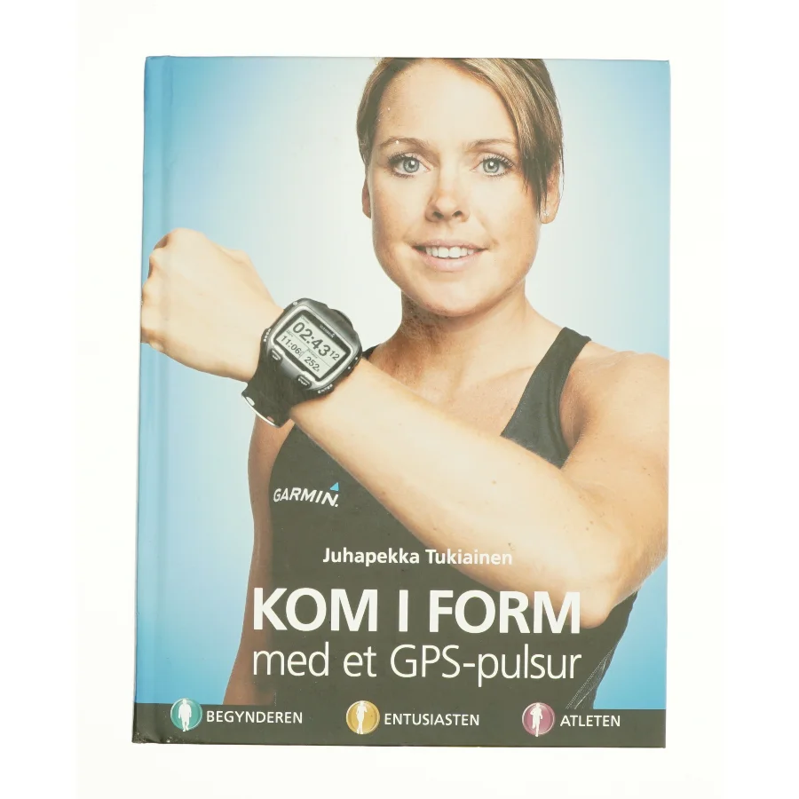 Kom i form med et GPS-pulsur af Juhapekka Tukiainen (Bog)