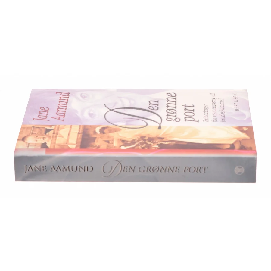 Den grønne port : erindringer fra tremmeseng til brudeskammel af Jane Aamund (Bog)