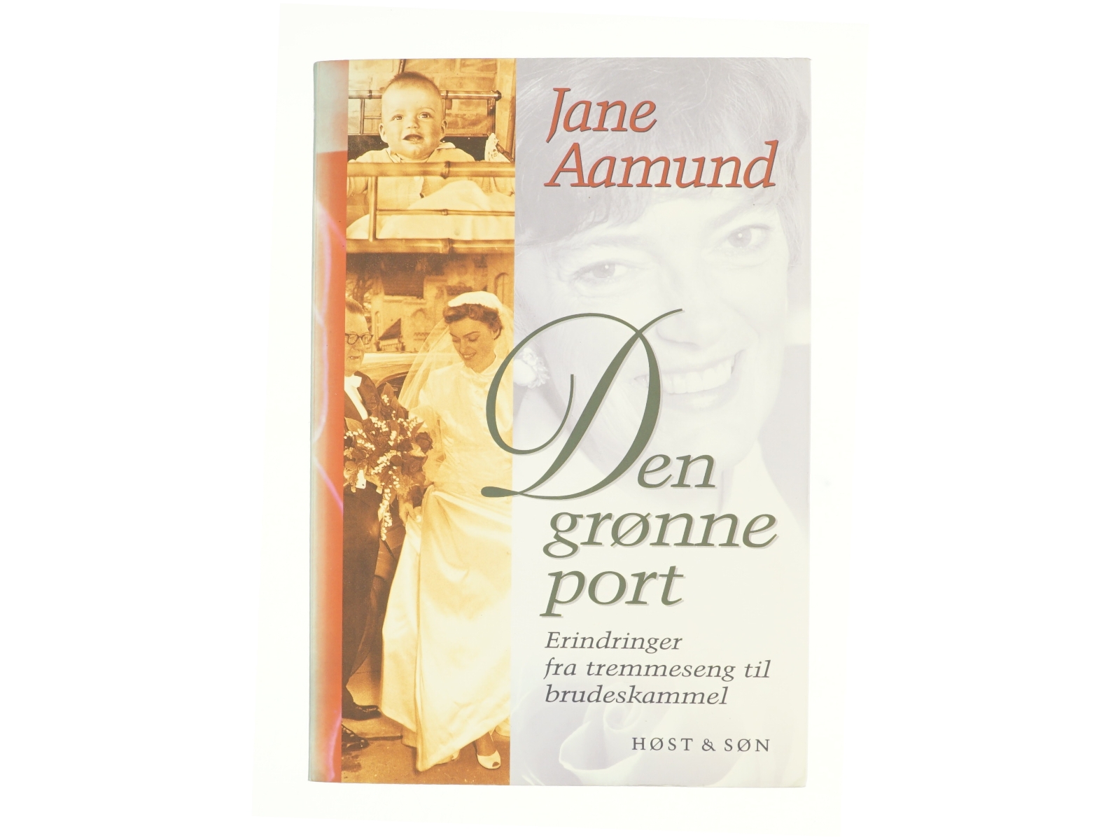 Den grønne port : erindringer fra tremmeseng til brudeskammel af Jane Aamund (Bog)