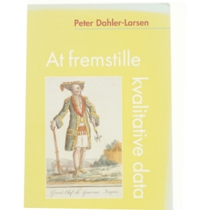 At fremstille kvalitative data af Peter Dahler-Larsen (Bog)