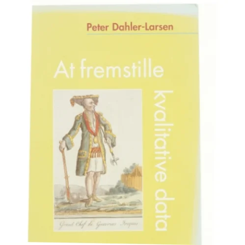 At fremstille kvalitative data af Peter Dahler-Larsen (Bog)