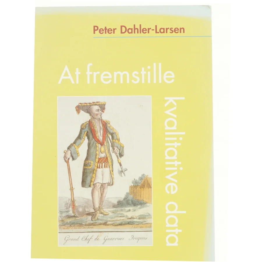 At fremstille kvalitative data af Peter Dahler-Larsen (Bog)