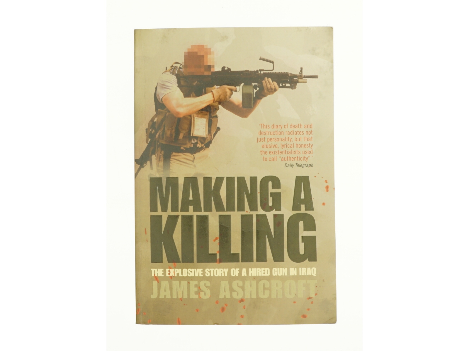 Making a Killing : the Explosive Story of a Hired Gun in Iraq af James Ashcroft (Bog)