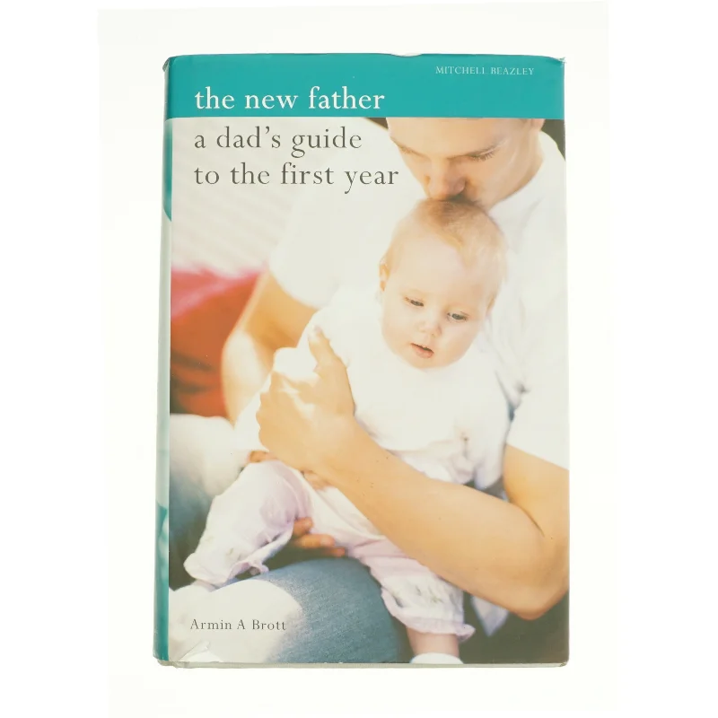 New Father : a Dad's Guide to the First Year af Brott, Armin (Bog)