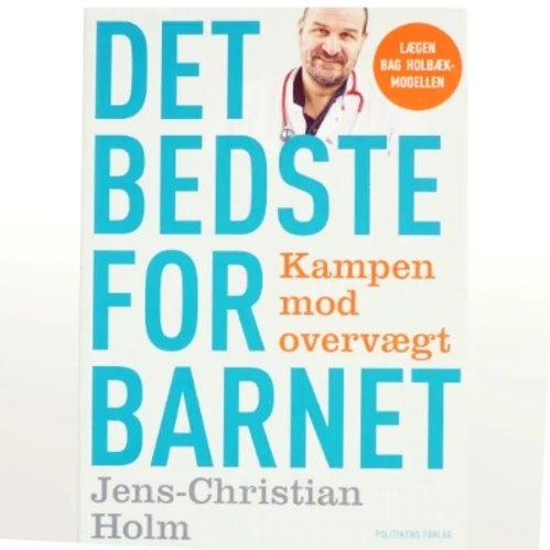 Det bedste for barnet : kampen mod overvægt af Jens-Christian Holm (Bog)