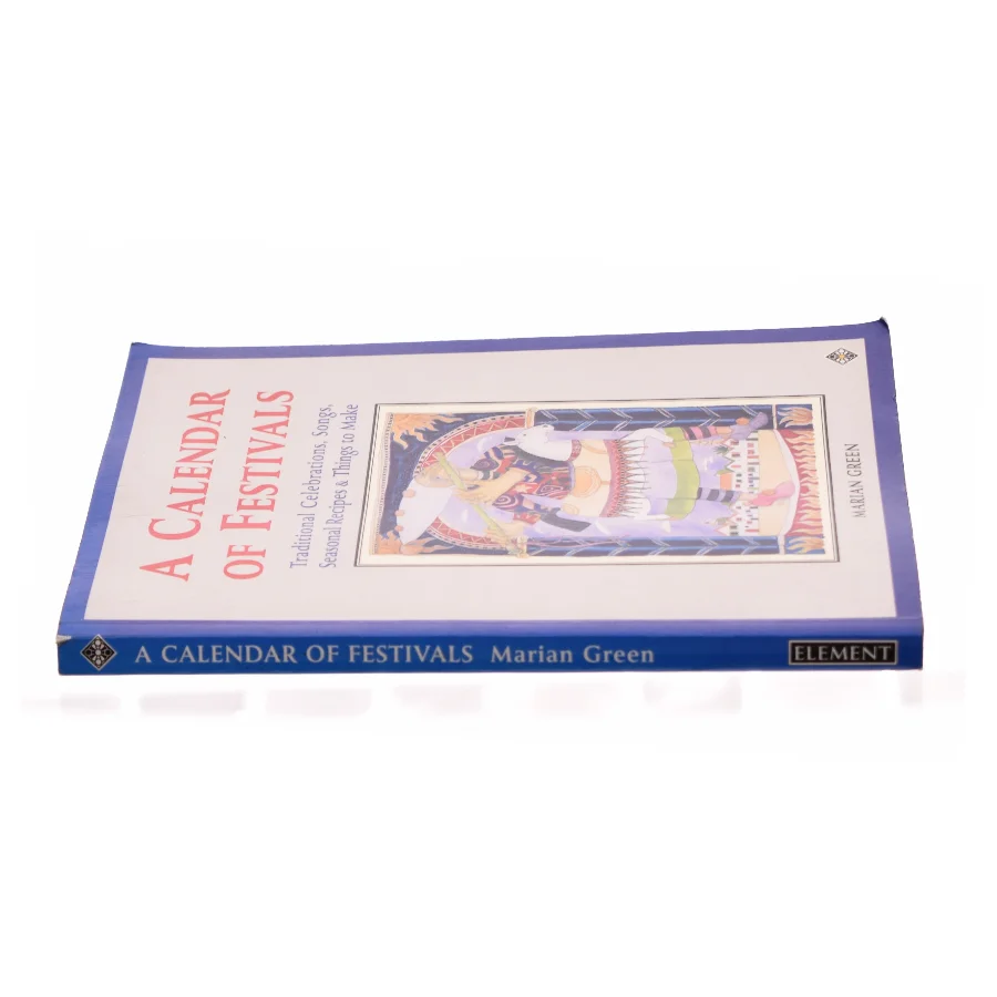 A Calendar of Festivals: Traditional Celebrations, Songs, Seasonal Recipes and Things to Make af Marian Green (Bog)