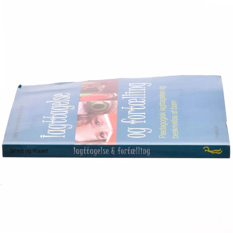 Iagttagelse og fortælling : pædagogisk iagttagelse og beskrivelse af børn af Henning H. Kopart (Bog)