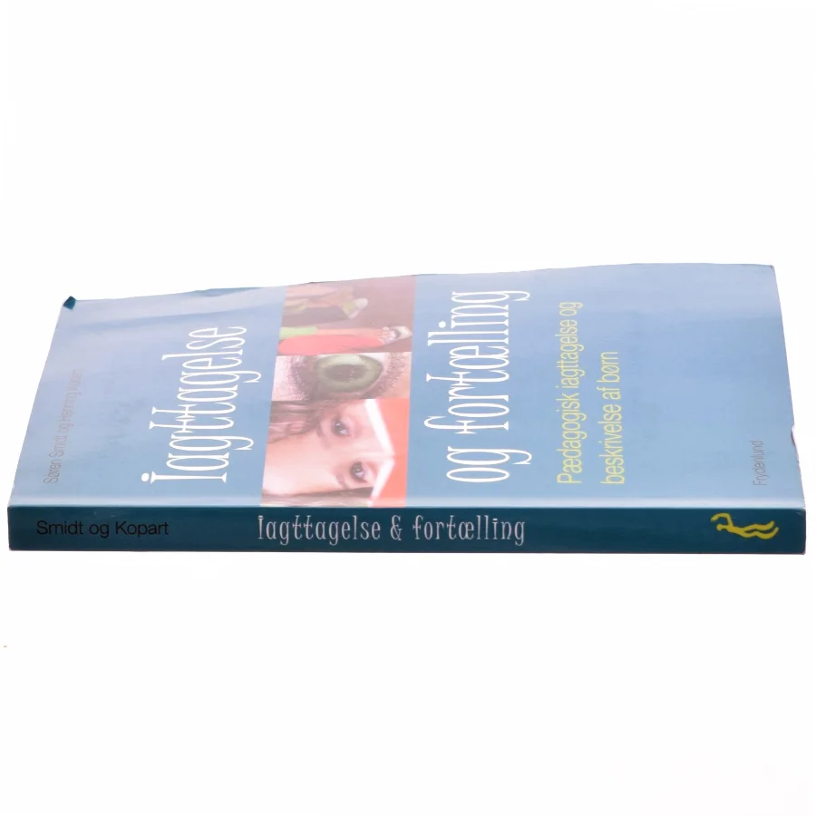 Iagttagelse og fortælling : pædagogisk iagttagelse og beskrivelse af børn af Henning H. Kopart (Bog)