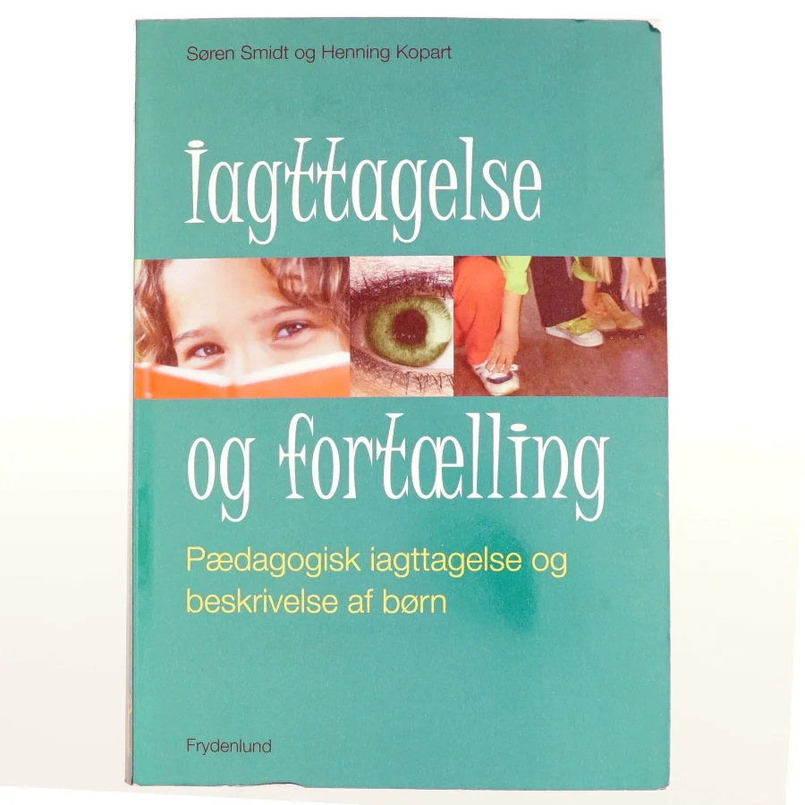 Iagttagelse og fortælling : pædagogisk iagttagelse og beskrivelse af børn af Henning H. Kopart (Bog)