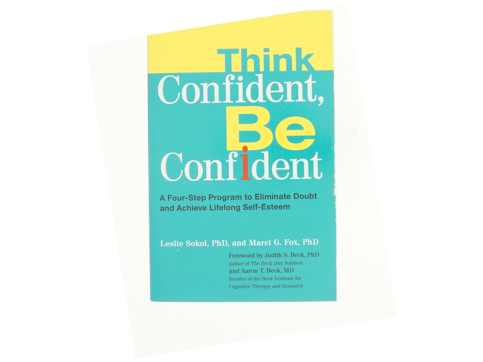 Think Confident  Be Confident af Sokol, Leslie / Fox, Marci G. / Beck, Judith S. (Bog)