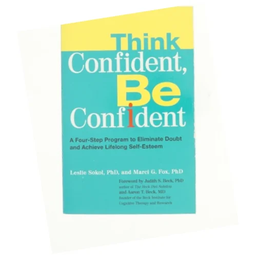 Think Confident  Be Confident af Sokol, Leslie / Fox, Marci G. / Beck, Judith S. (Bog)