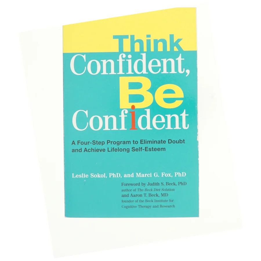 Think Confident  Be Confident af Sokol, Leslie / Fox, Marci G. / Beck, Judith S. (Bog)