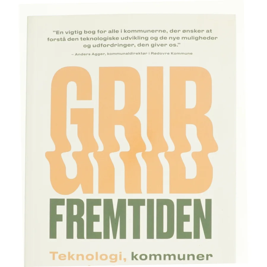 Grib fremtiden af Rasmus Bie-Olsen, Anders Hvid (Bog)
