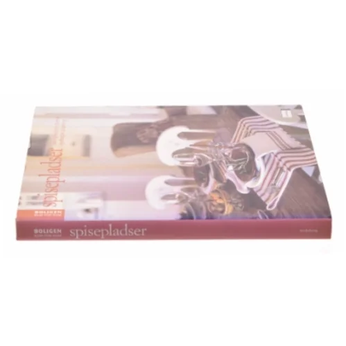 Spisepladser : ideer og inspiration til enkel og afslappet opdækning (Bog)