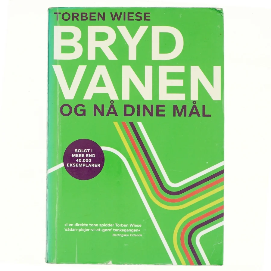 Bryd vanen og nå dine mål af Torben Wiese (Bog)