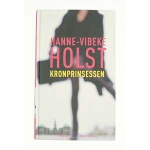 Kronprinsessen af Hanne-Vibeke Holst (Bog)