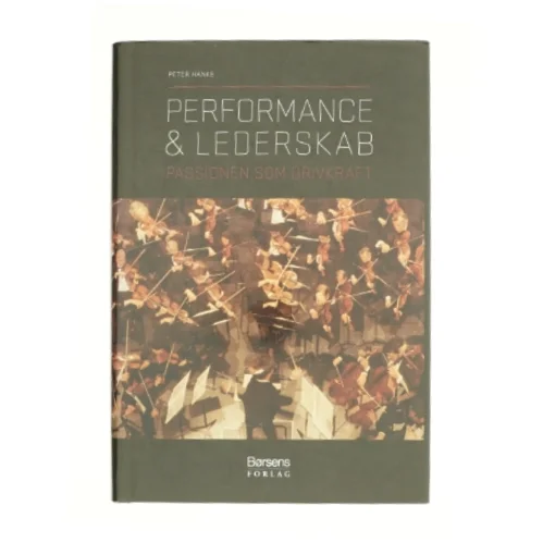 Performance & lederskab : passionen som drivkraft af Peter Hanke (Bog)