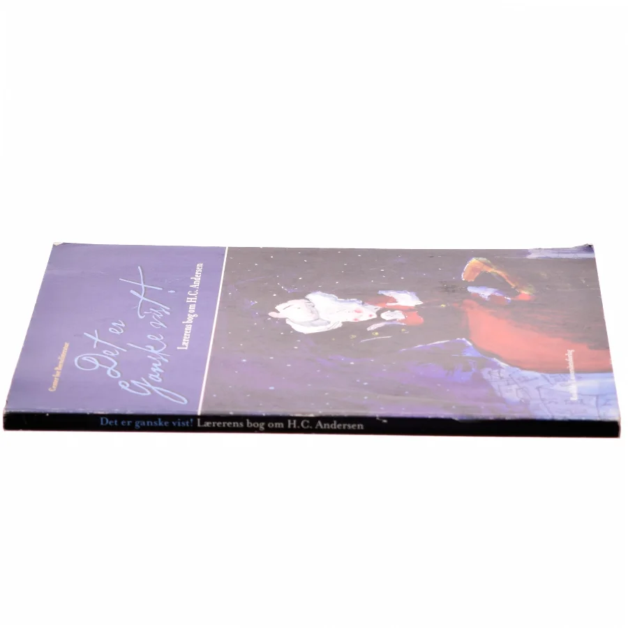 Det er ganske vist! : lærerens bog om H.C. Andersen af Anette Øster (Bog)