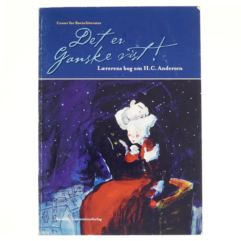 Det er ganske vist! : lærerens bog om H.C. Andersen af Anette Øster (Bog)