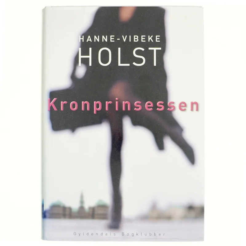 Kronprinsessen : roman af Hanne-Vibeke Holst (Bog)