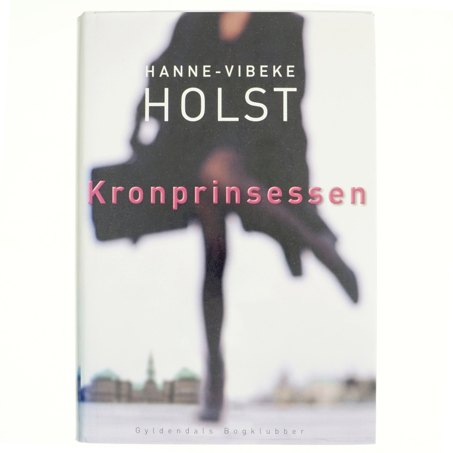 Kronprinsessen : roman af Hanne-Vibeke Holst (Bog)