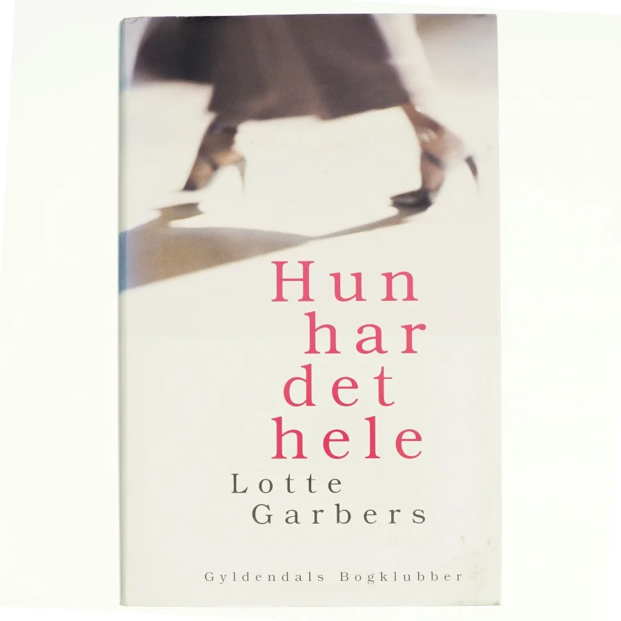 Hun har det hele af Lotte Garbers (Bog)