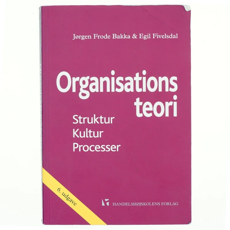 Organisationsteori : struktur, kultur, processer af Egil Fivelsdal (Bog)