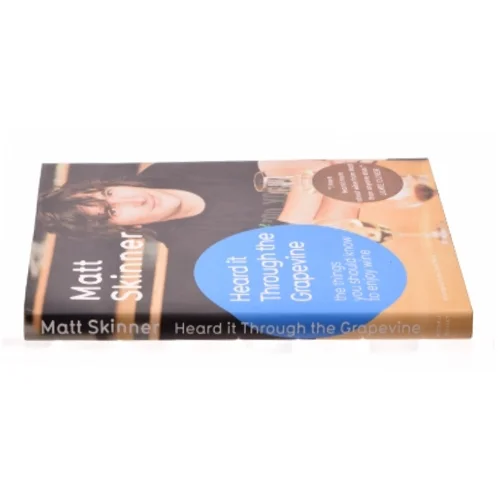 Heard It Through the Grapevine : the Things You Should Know to Enjoy Wine by Matt Skinner af Matt Skinner (Bog)