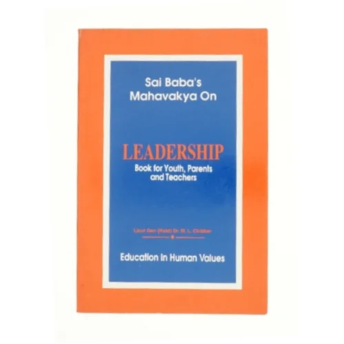 Sai Baba's Mahavakya on Leadership : Book for Youth, Parents and Teachers af M. L. Chibber (Bog)