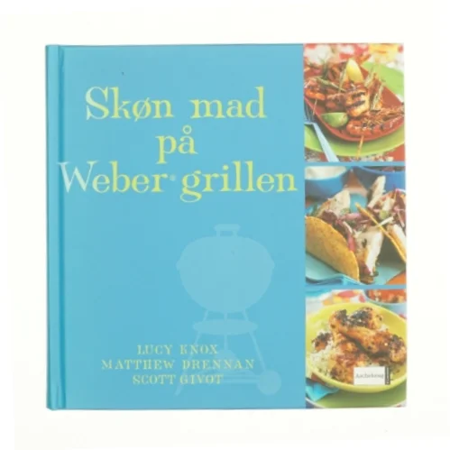 Skøn mad på Weber grillen (Bog)