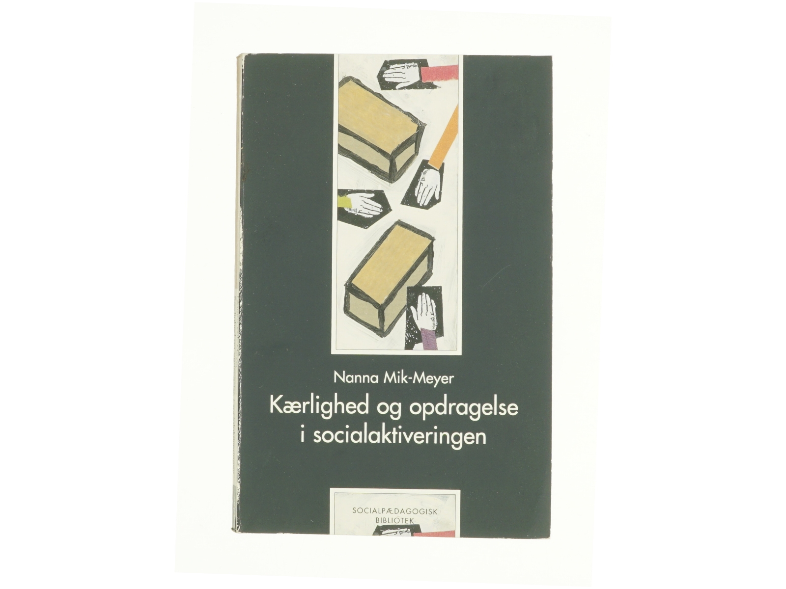 Kærlighed og opdragelse i socialaktivering af Anna Mik-Meyer (Bog)