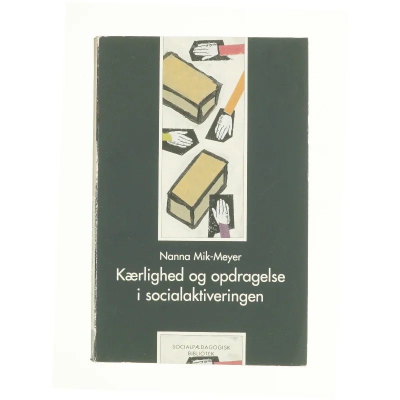 Kærlighed og opdragelse i socialaktivering af Anna Mik-Meyer (Bog)
