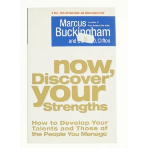 Now, Discover Your Strengths : How to Develop Your Talents and Those of the People You Manage (Bog)