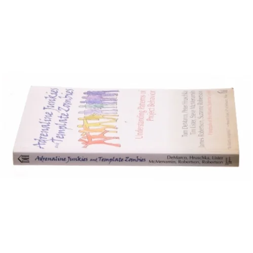 Adrenaline Junkies and Template Zombies: Understanding Patterns of Project Behavior af Peter Hruschka; Tim Lister; Steve McMenamin; Suzanne Robertson; Tom DeMarco (Bog)