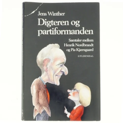 Digteren og partiformanden : samtaler mellem Henrik Nordbrandt og Pia Kjærsgaard (Bog)
