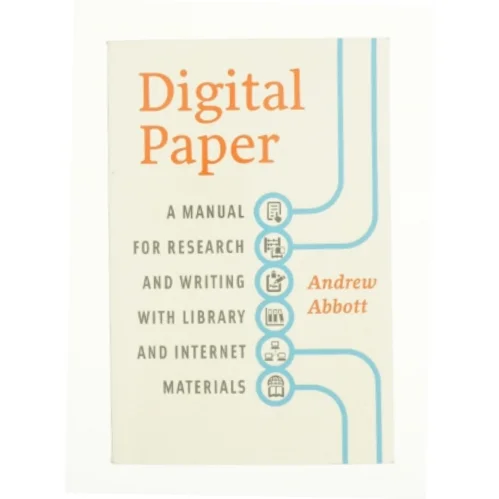 Digital Paper: a Manual for Research and Writing with Library and Internet Materials - 1st Edition (eBook) af Andrew Abbott (Bog)