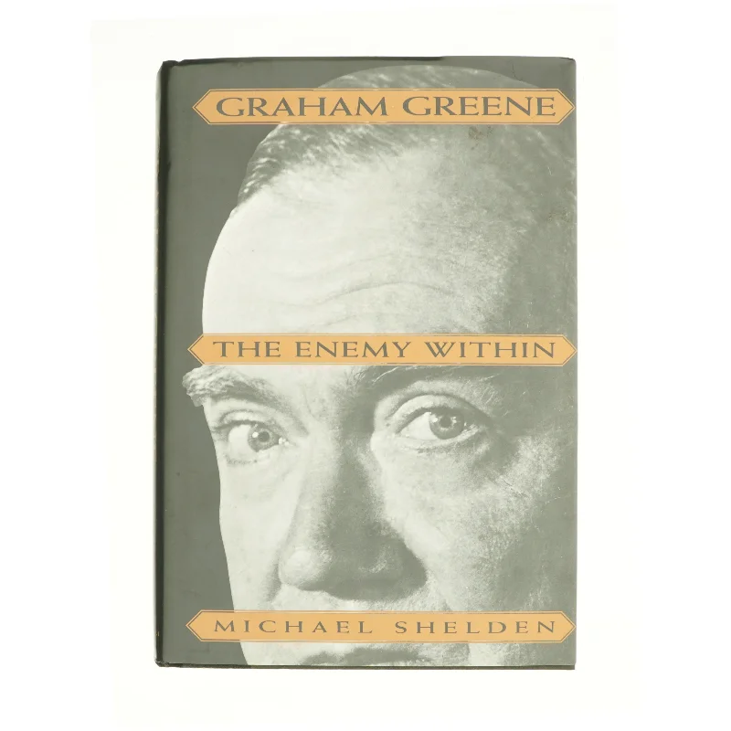 Graham Greene : the Enemy Within by Michael Shelden af Michael Shelden (Bog)