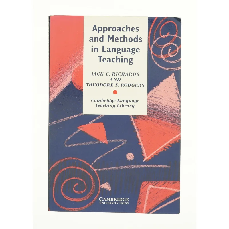 Approaches and Methods in Language Teaching : a Description and Analysis by Theodore S., Richards, Jack C. Rodgers af Jack C. Richards (Bog)