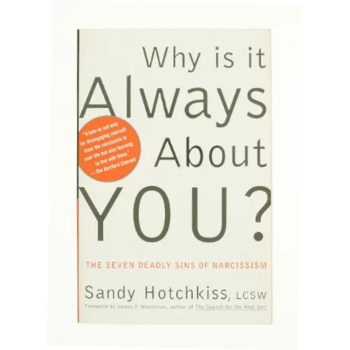 Why Is It Always About You? the Seven Deadly Sins of Narcissism af Sandy Hotchkiss (Bog)