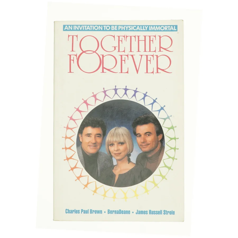 Together Forever: an Invitation to Be Physically Immortal af Brown, Charles Paul; Deane, Berna; Strole, James Russell (Bog)