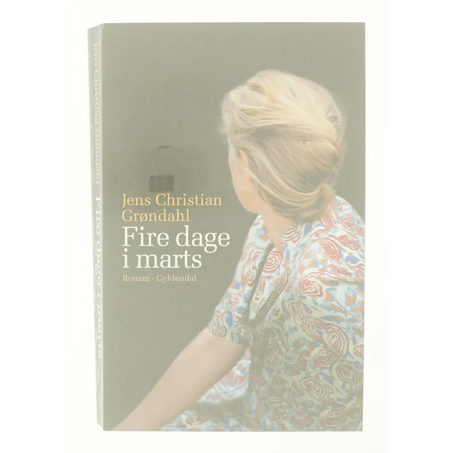 Fire dage i marts af Jens Christian Grøndahl (Bog)
