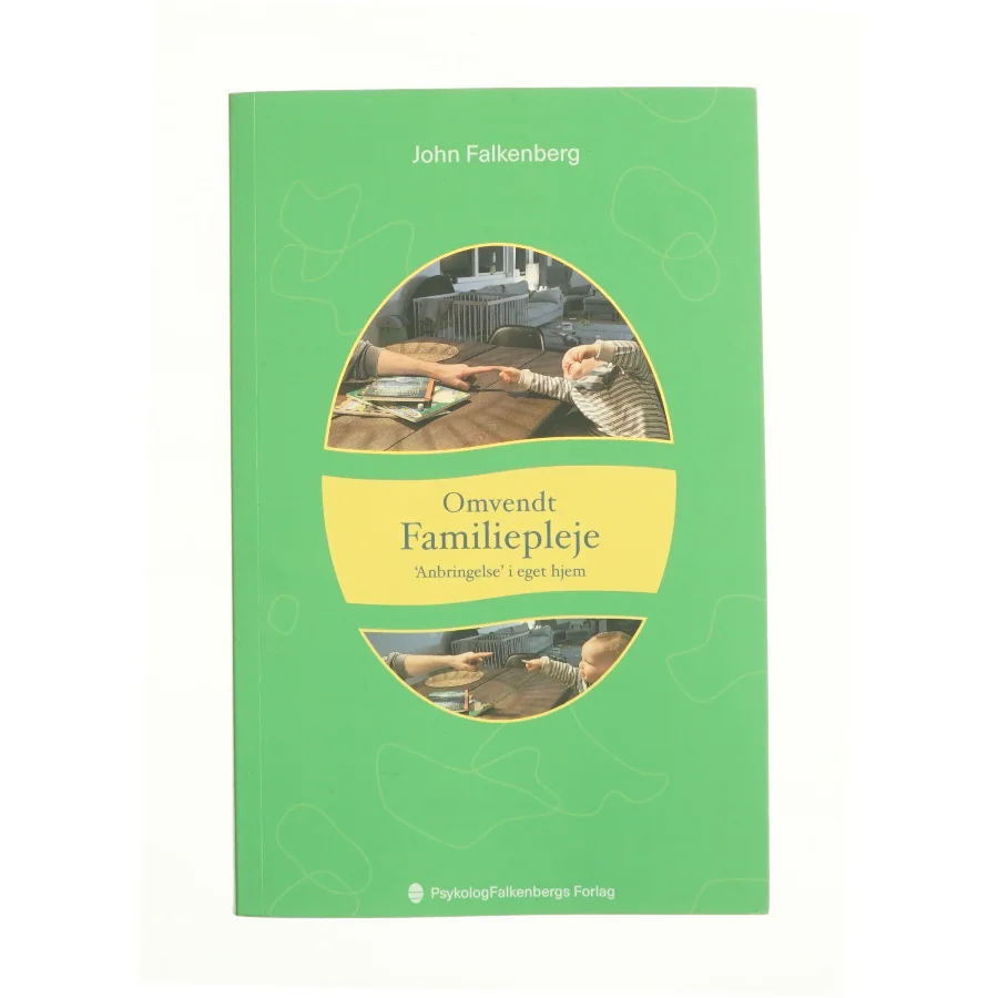 Omvendt Familiepleje - "Anbringelse" i eget hjem (Bog)