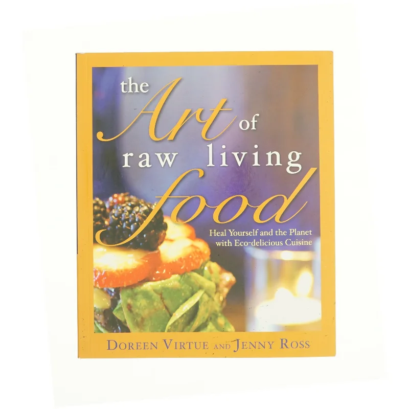 The Art of Raw Living Food : Heal Yourself and the Planet with Eco-Delicious Cuisine af Virtue, Doreen / Ross, Jenny (Bog)